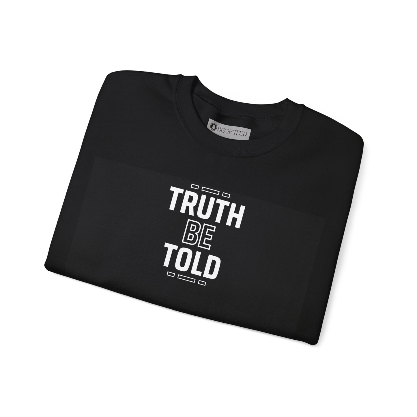Begeter's Truth Be Told Unisex Crewneck Sweatshirt
