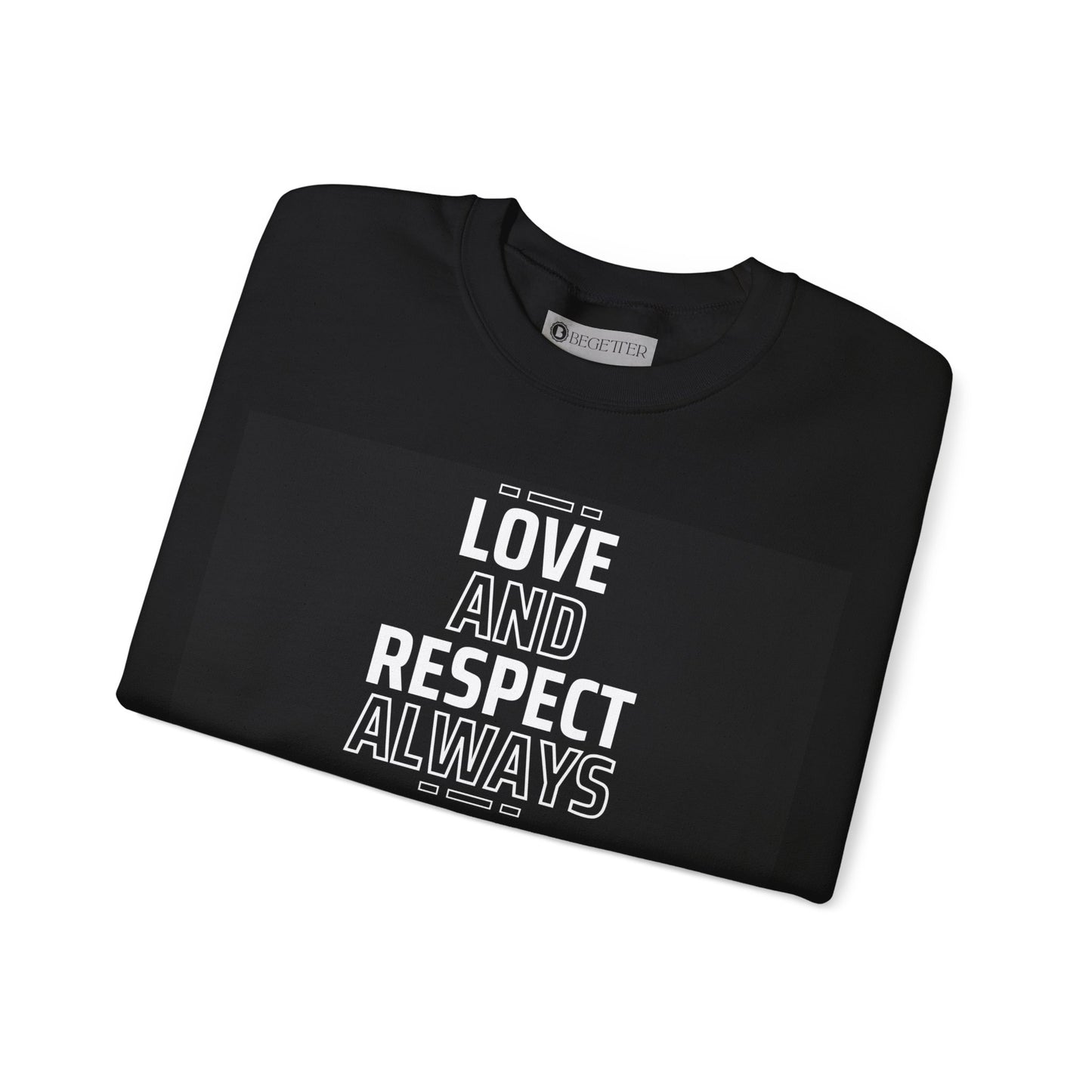 Begeter's Love And Respect Always Unisex Crewneck Sweatshirt