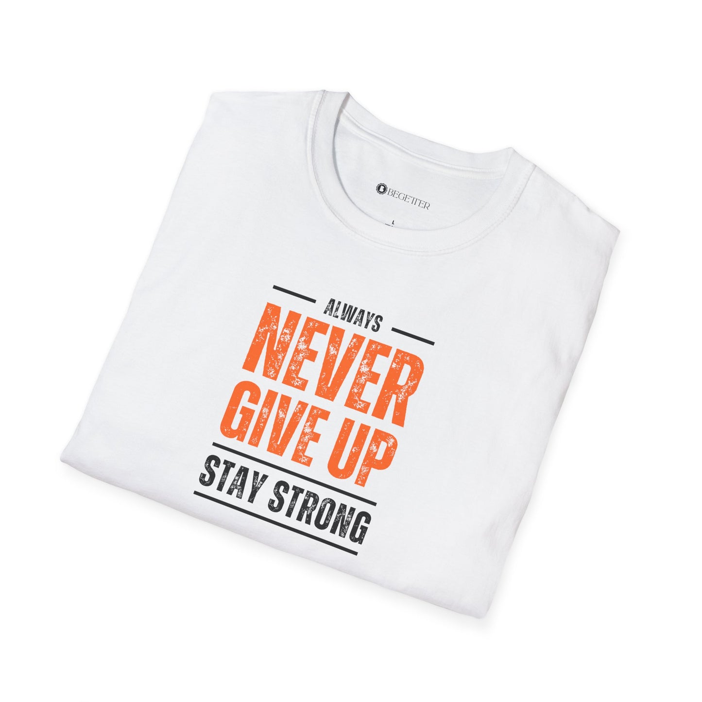Begetter's Never Give Up Unisex Softstyle T-Shirt 11