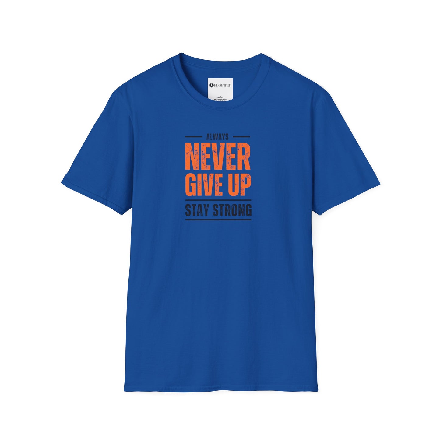 Begetter's Never Give Up Unisex Softstyle T-Shirt 11