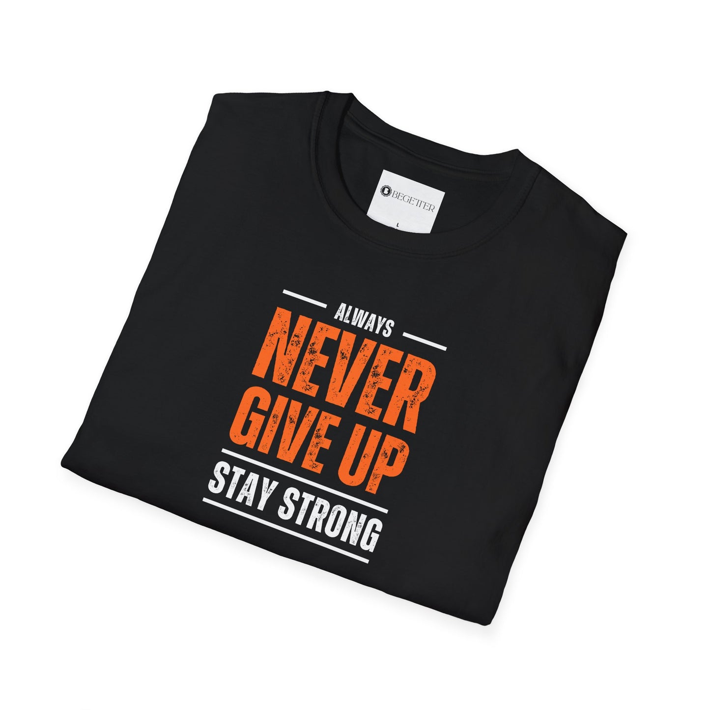 Begetter's Never Give Up Unisex Softstyle T-Shirt 11