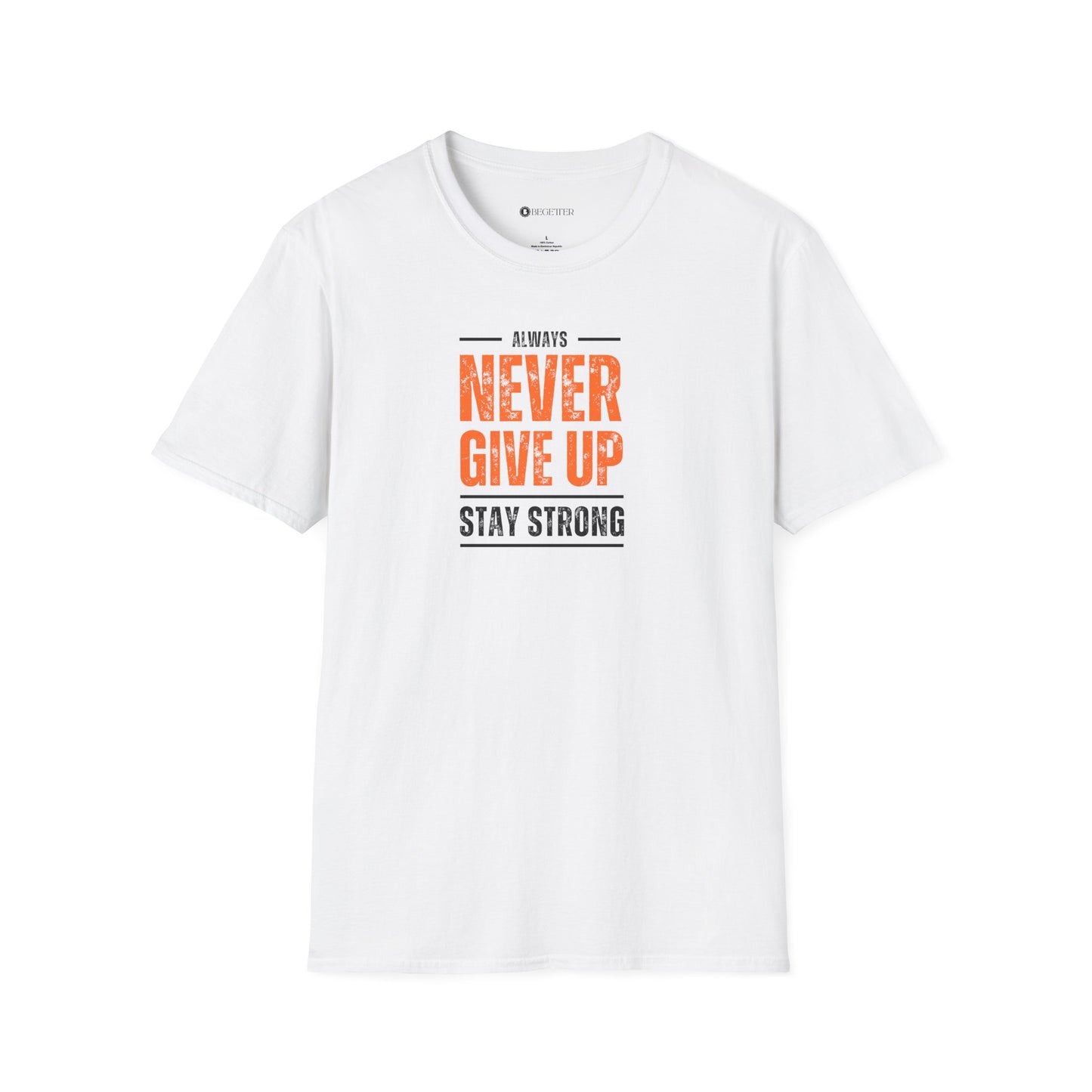 Begetter's Never Give Up Unisex Softstyle T-Shirt 11