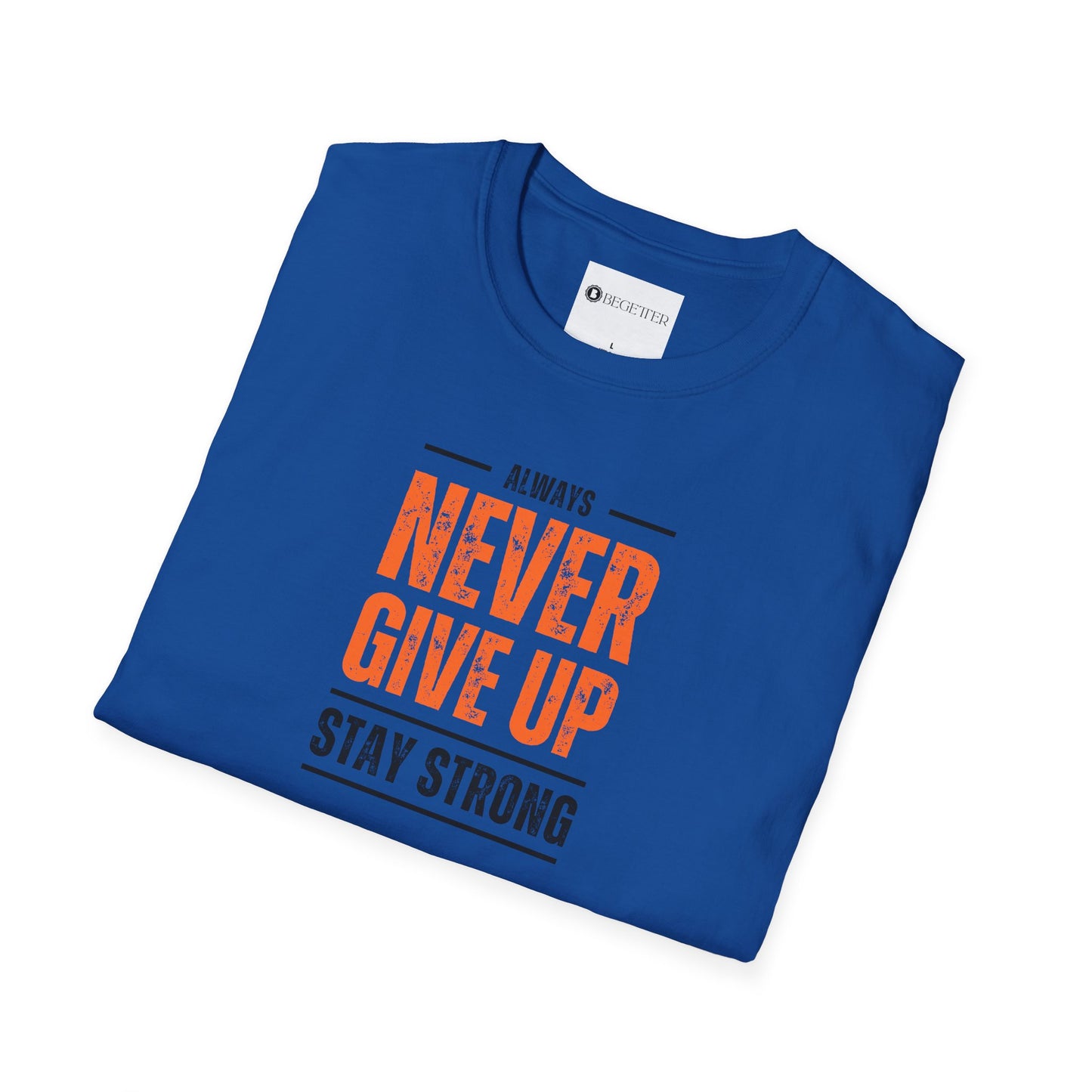 Begetter's Never Give Up Unisex Softstyle T-Shirt 11