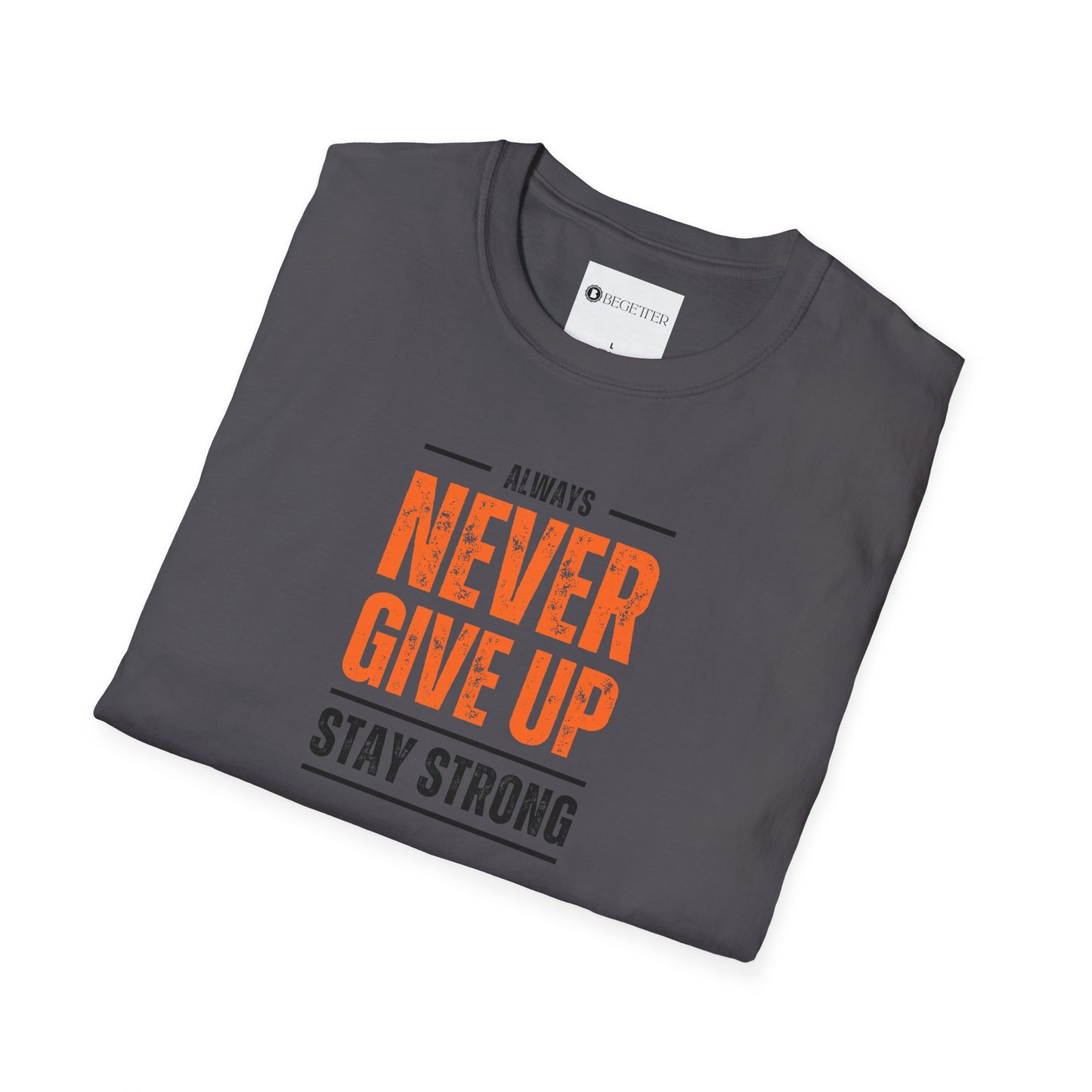Begetter's Never Give Up Unisex Softstyle T-Shirt 11