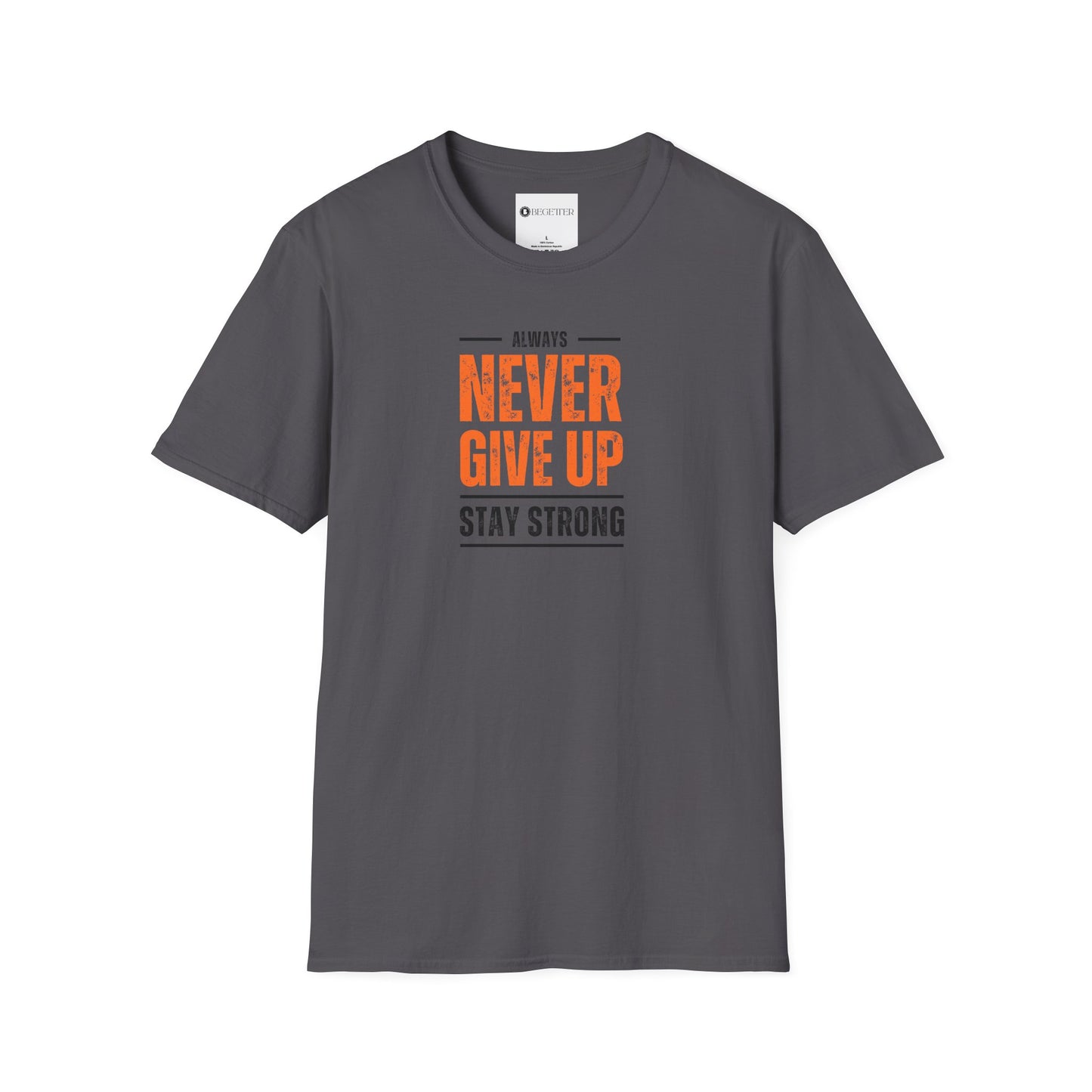 Begetter's Never Give Up Unisex Softstyle T-Shirt 11