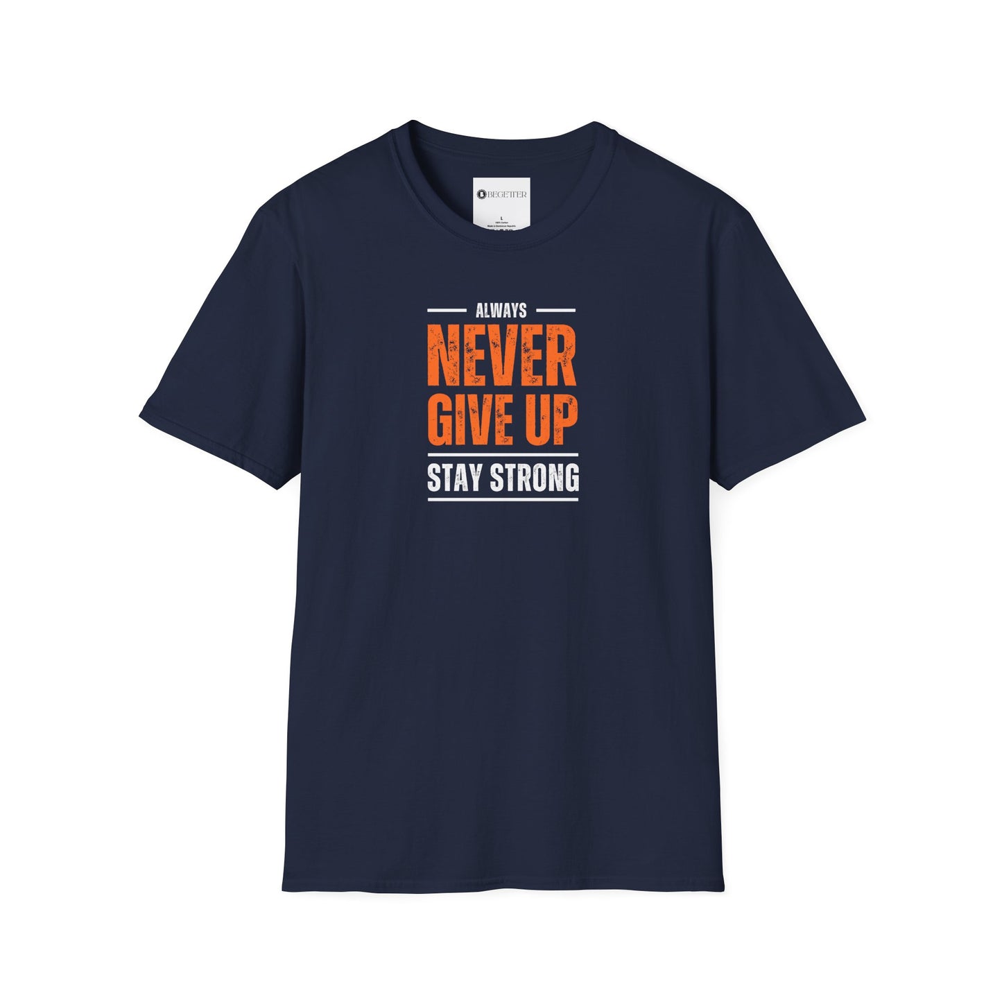 Begetter's Never Give Up Unisex Softstyle T-Shirt 11
