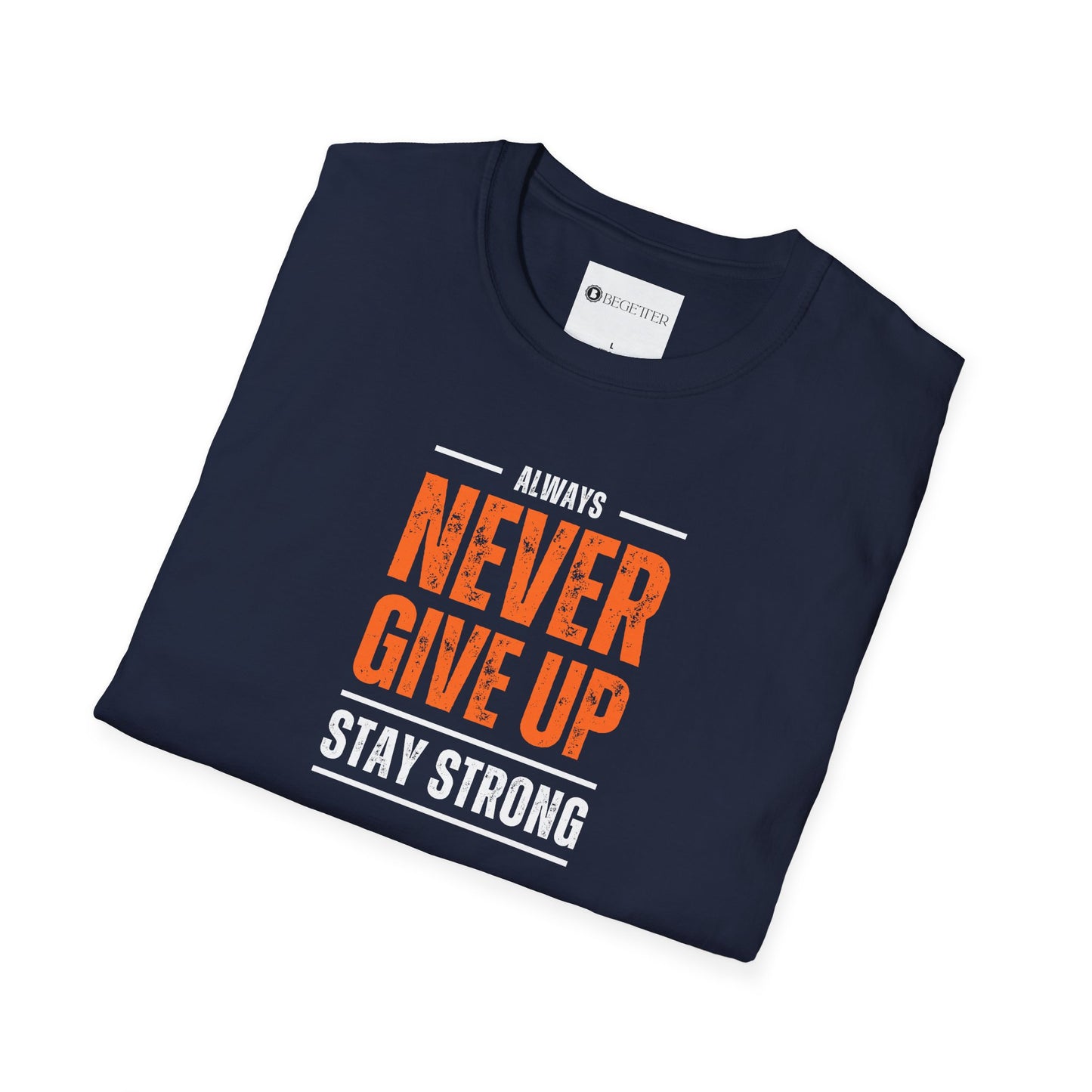 Begetter's Never Give Up Unisex Softstyle T-Shirt 11