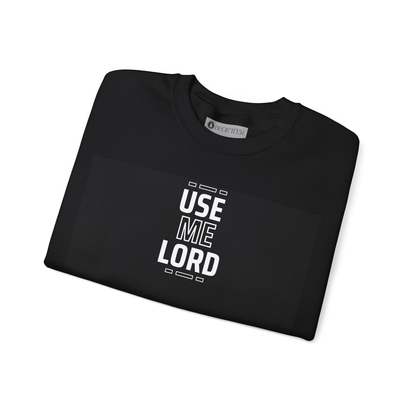 Begeter's Use Me Lord Unisex Crewneck Sweatshirt