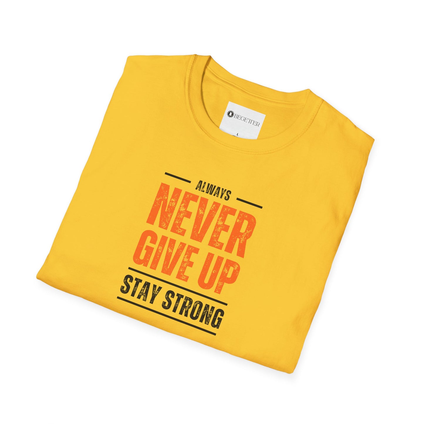 Begetter's Never Give Up Unisex Softstyle T-Shirt 11