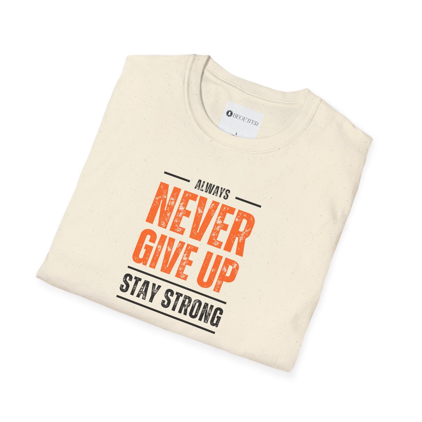 Begetter's Never Give Up Unisex Softstyle T-Shirt 11