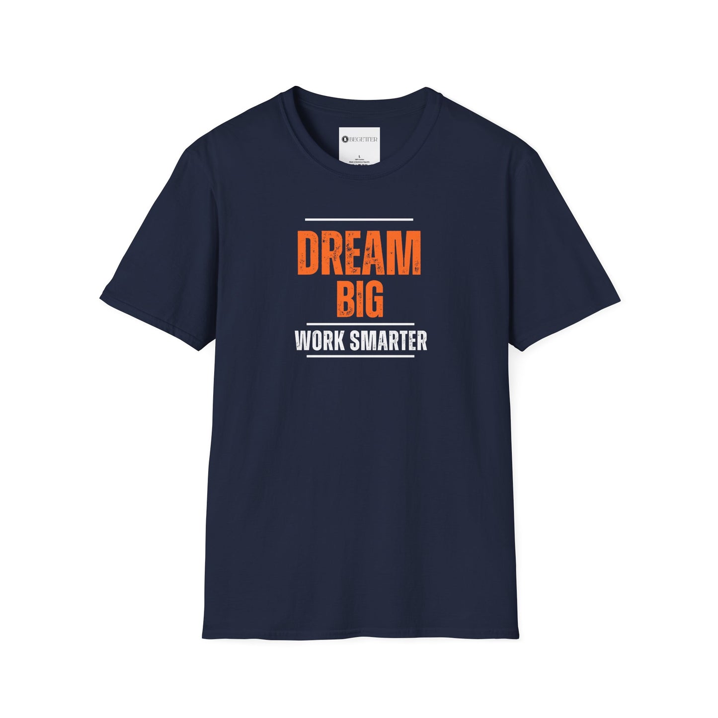 Begetter's Dream Big Work Smarter Unisex Softstyle T-Shirt