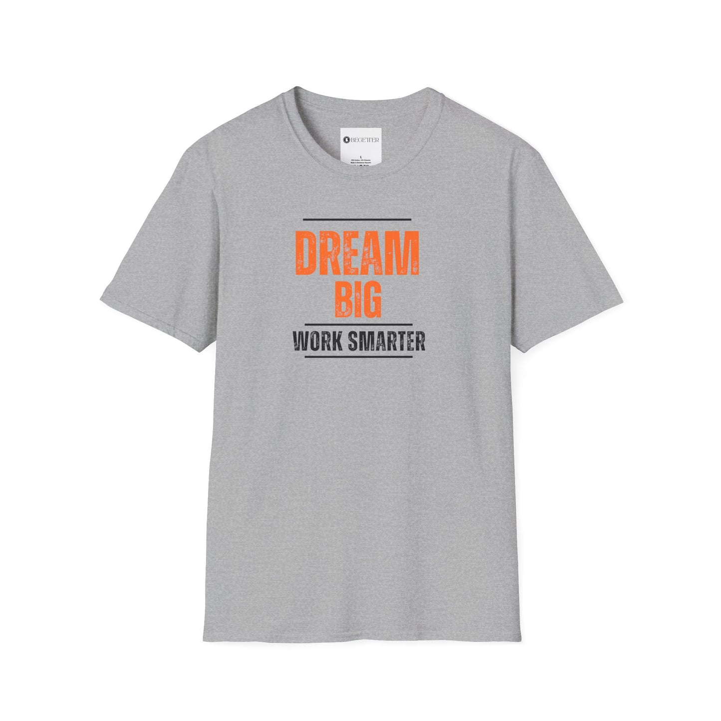 Begetter's Dream Big Work Smarter Unisex Softstyle T-Shirt