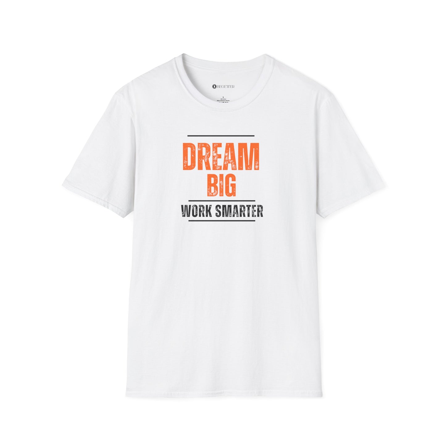 Begetter's Dream Big Work Smarter Unisex Softstyle T-Shirt