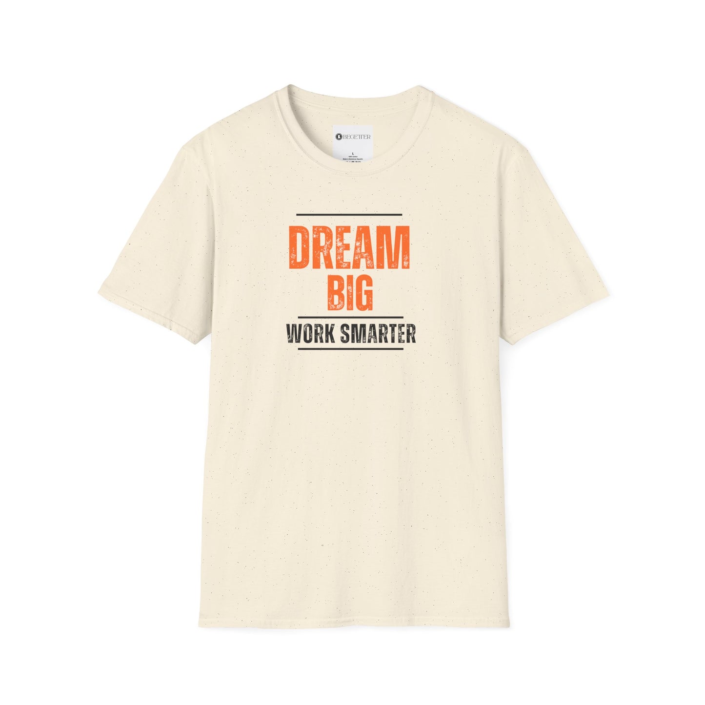 Begetter's Dream Big Work Smarter Unisex Softstyle T-Shirt