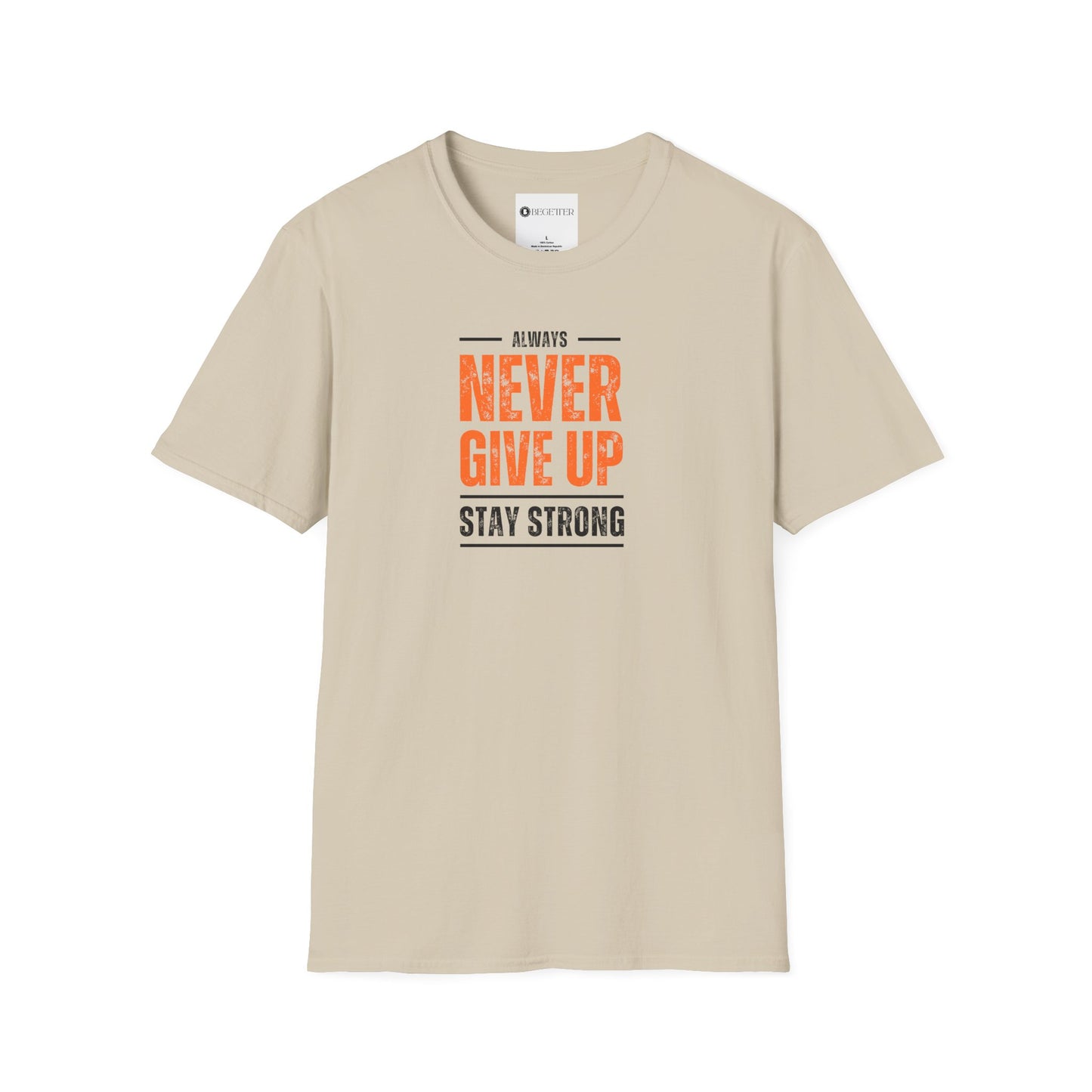 Begetter's Never Give Up Unisex Softstyle T-Shirt 11