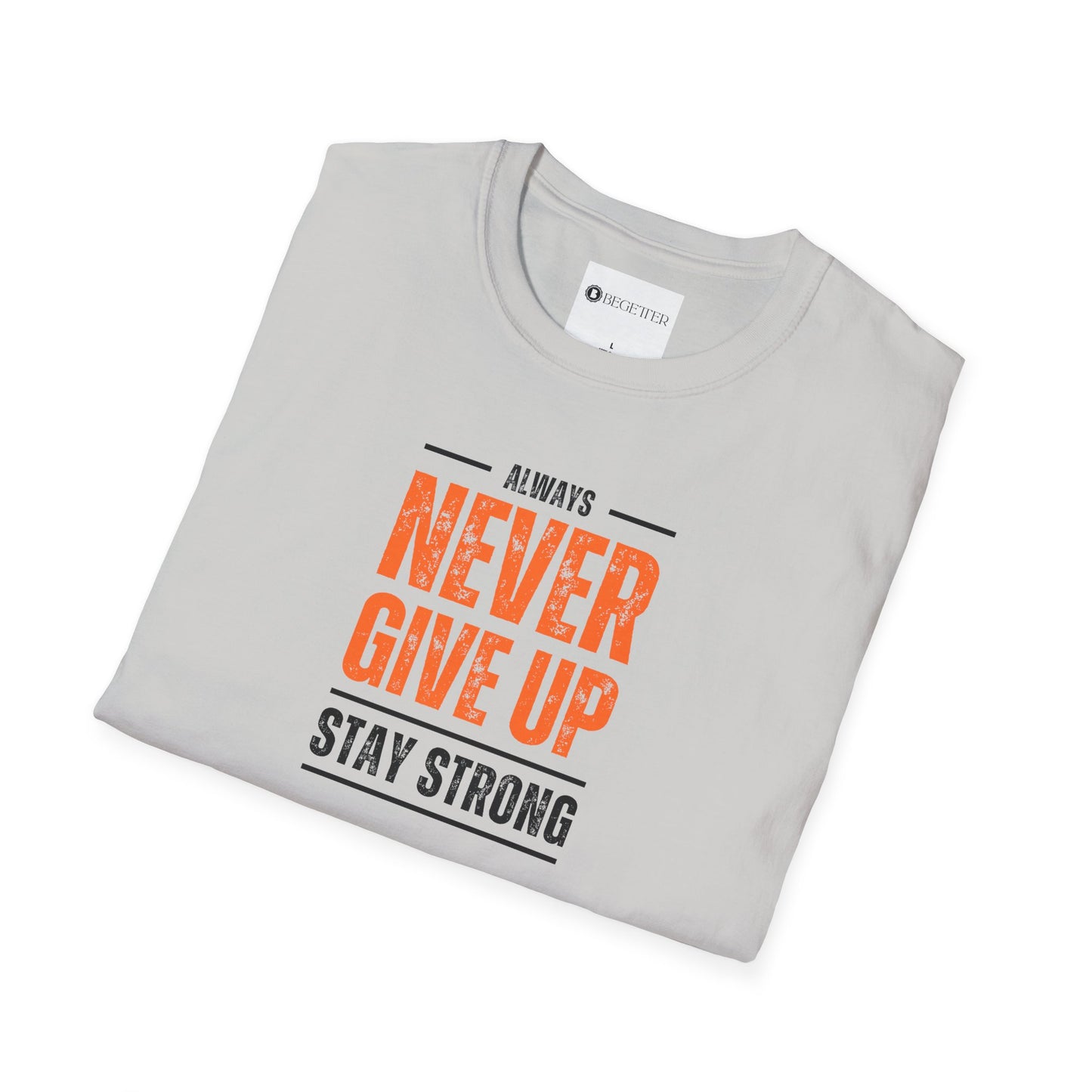 Begetter's Never Give Up Unisex Softstyle T-Shirt 11