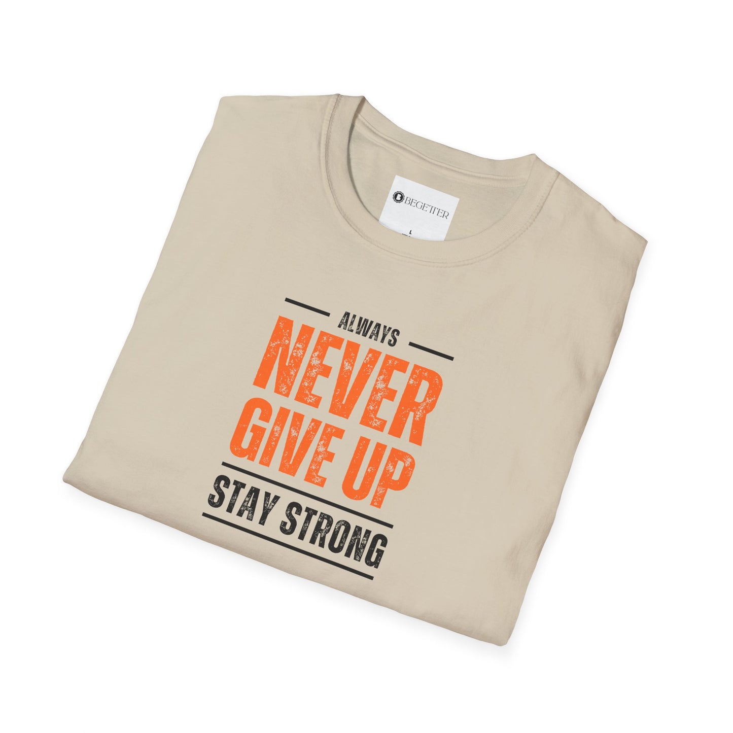 Begetter's Never Give Up Unisex Softstyle T-Shirt 11