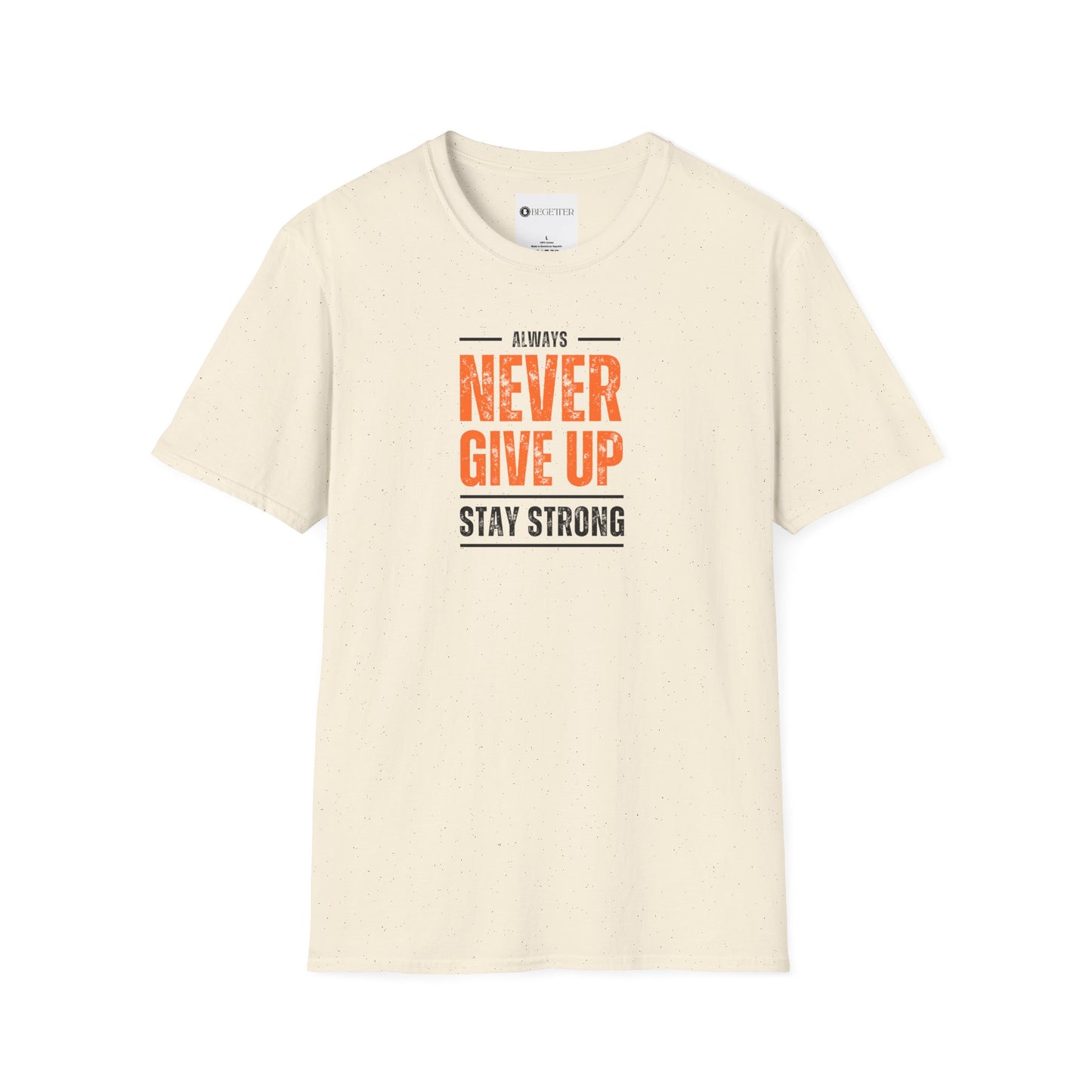 Begetter's Never Give Up Unisex Softstyle T-Shirt 11